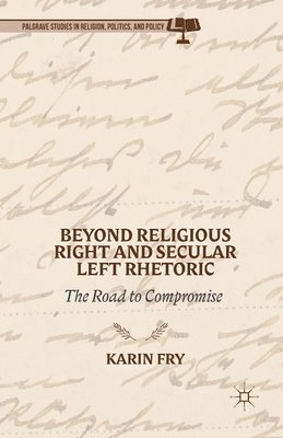 K. Fry - Beyond Religious Right and Secular Left Rhetoric, Häftad