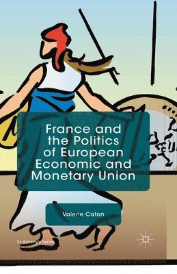 France and the Politics of European Economic and Monetary Union 1