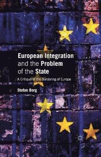 bokomslag European Integration and the Problem of the State