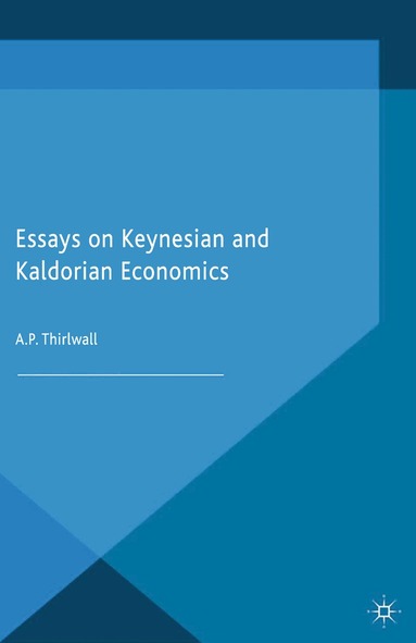A. Thirlwall - Essays on Keynesian and Kaldorian Economics, Häftad