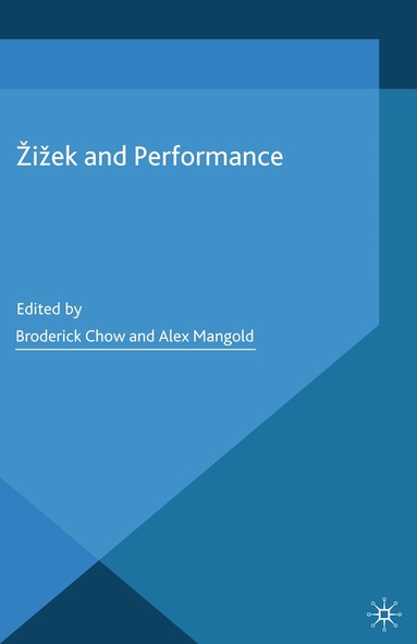 B. Chow, A. Mangold - Žižek and Performance, Häftad