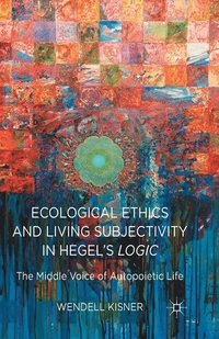 bokomslag Ecological Ethics and Living Subjectivity in Hegel's Logic