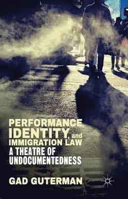 Performance, Identity, and Immigration Law 1