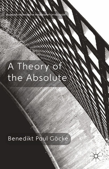 Benedikt Paul Göcke - Theory of the Absolute, Häftad