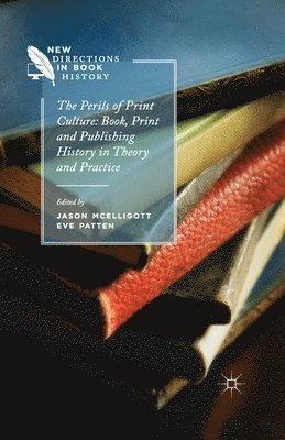 Jason McElligott, Jason Mcelligott, E. Patten - Perils of Print Culture: Book, Print and Publishing History in Theory and Practice, Häftad