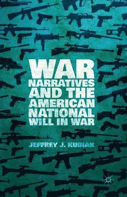 bokomslag War Narratives and the American National Will in War