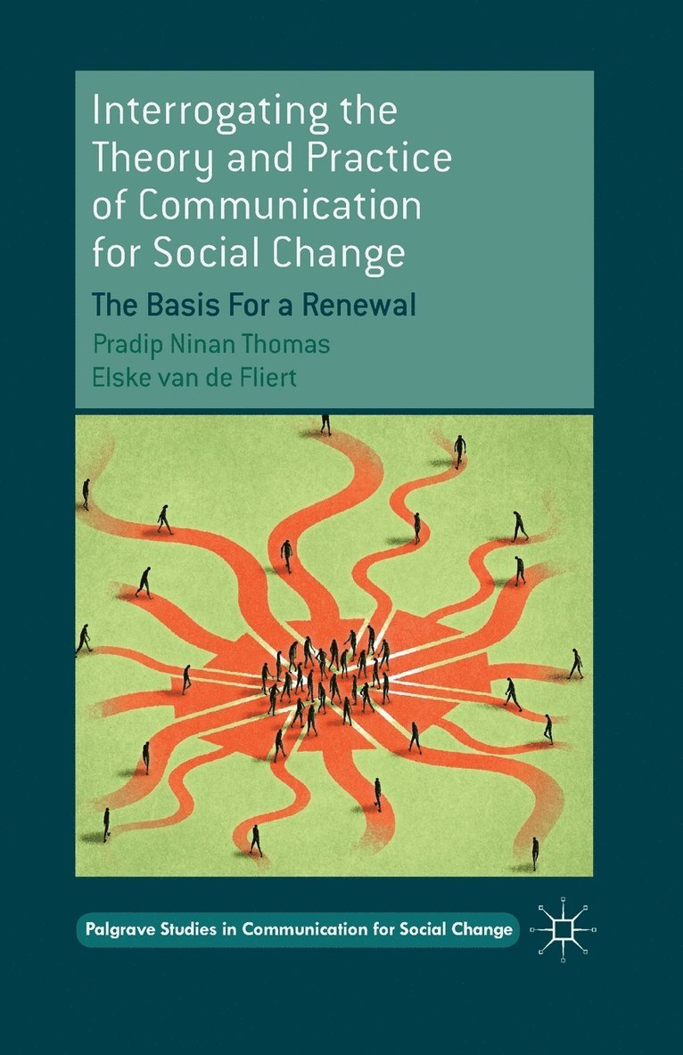 Interrogating the Theory and Practice of Communication for Social Change 1