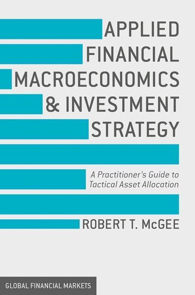Robert T. McGee - Applied Financial Macroeconomics and Investment Strategy, Häftad