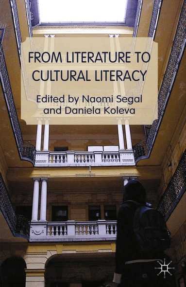 Naomi Segal, Daniela Koleva - From Literature to Cultural Literacy, Häftad