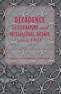 bokomslag Decadence in Literature and Intellectual Debate since 1945