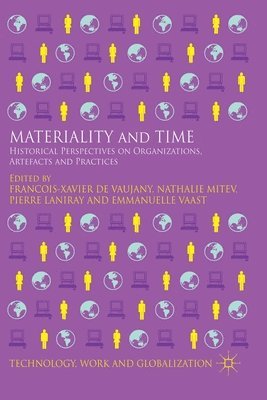 N. Mitev, P. Laniray, E. Vaast, Kenneth A. Loparo, Francois-Xavier de Vaujany, Kenneth A Loparo - Materiality and Time, Häftad