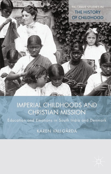 K. Vallgårda - Imperial Childhoods and Christian Mission, Häftad