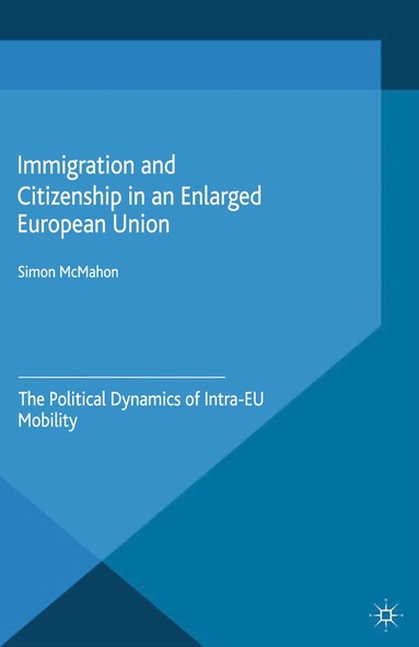 Simon McMahon - Immigration and Citizenship in an Enlarged European Union, Häftad