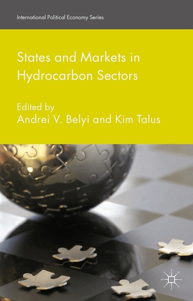 Andrei V. Belyi, Kim Talus - States and Markets in Hydrocarbon Sectors, Häftad