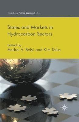 Andrei V. Belyi, Kim Talus - States and Markets in Hydrocarbon Sectors, Häftad