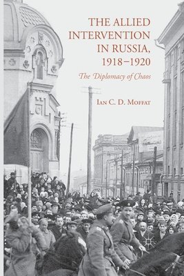 The Allied Intervention in Russia, 1918-1920 1