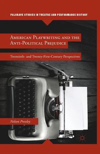 bokomslag American Playwriting and the Anti-Political Prejudice
