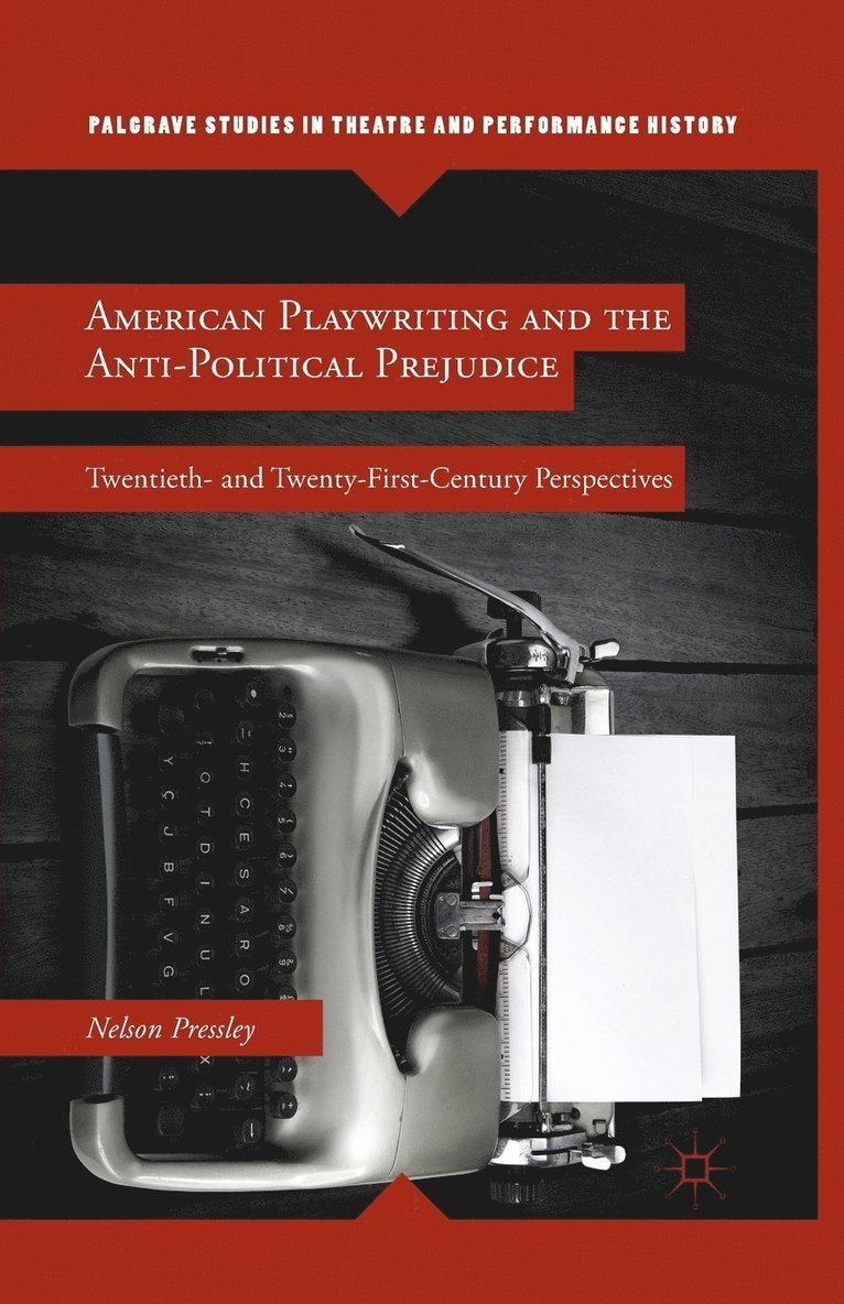 American Playwriting and the Anti-Political Prejudice 1