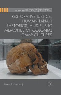 bokomslag Restorative Justice, Humanitarian Rhetorics, and Public Memories of Colonial Camp Cultures