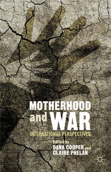 D. Cooper, C. Phelan - Motherhood and War, Häftad
