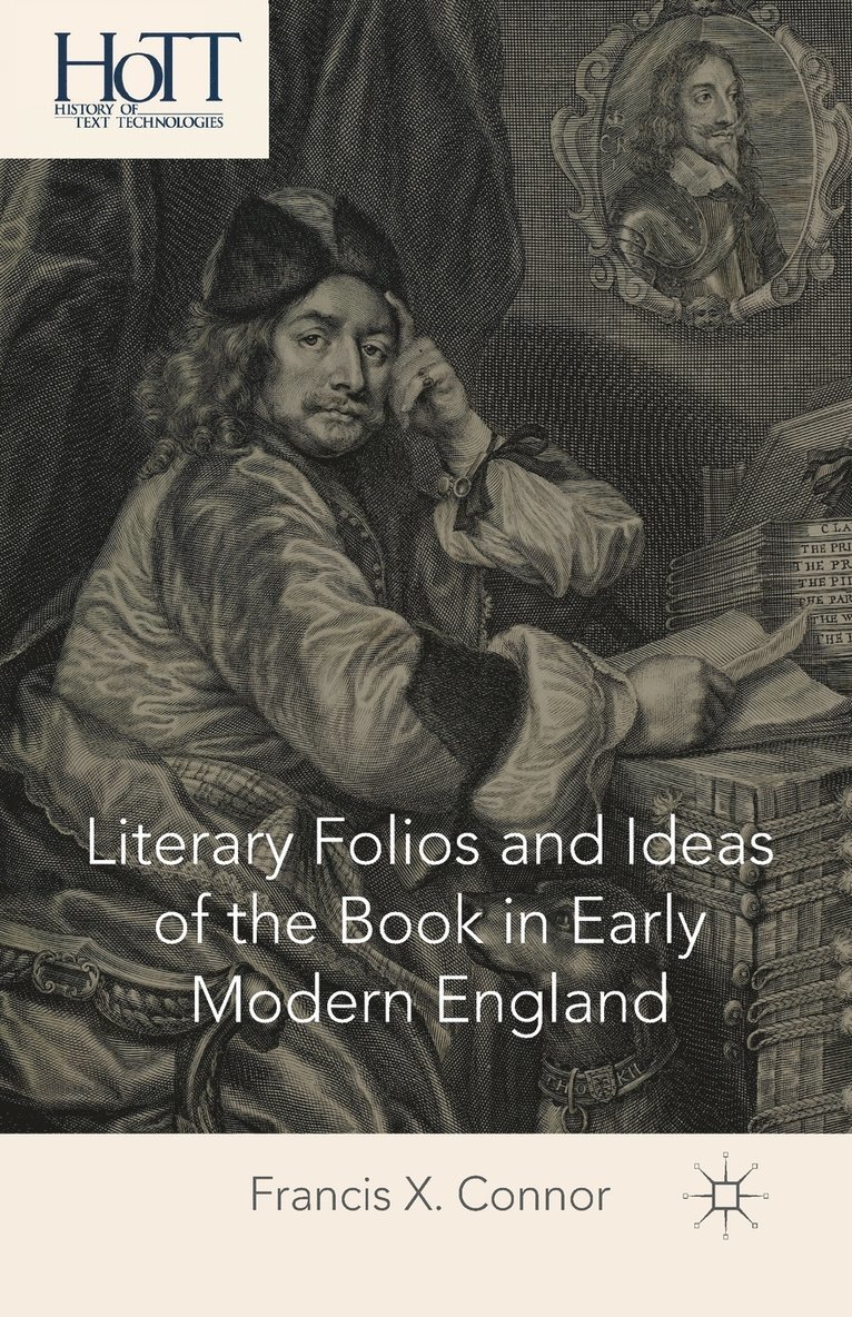 Literary Folios and Ideas of the Book in Early Modern England 1