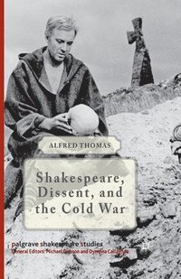 bokomslag Shakespeare, Dissent and the Cold War