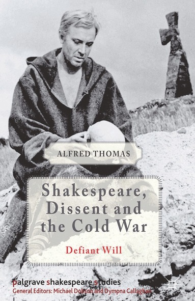 Alfred Thomas - Shakespeare, Dissent and the Cold War, Häftad