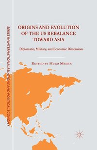 bokomslag Origins and Evolution of the US Rebalance toward Asia