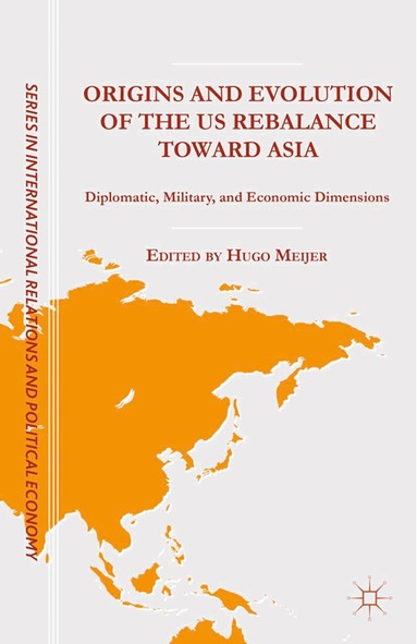 H. Mejier - Origins and Evolution of the US Rebalance toward Asia, Häftad
