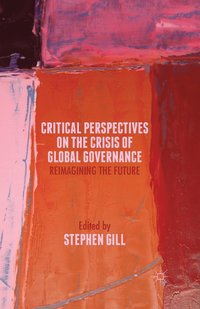 bokomslag Critical Perspectives on the Crisis of Global Governance