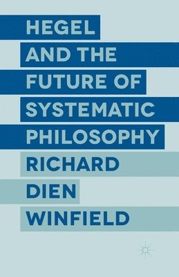 bokomslag Hegel and the Future of Systematic Philosophy