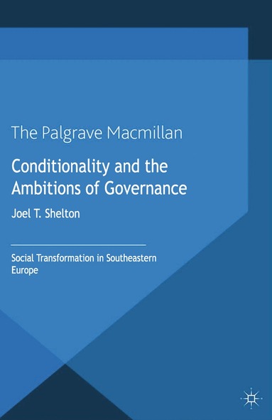 Joel T. Shelton - Conditionality and the Ambitions of Governance, Häftad
