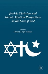 bokomslag Jewish, Christian, and Islamic Mystical Perspectives on the Love of God