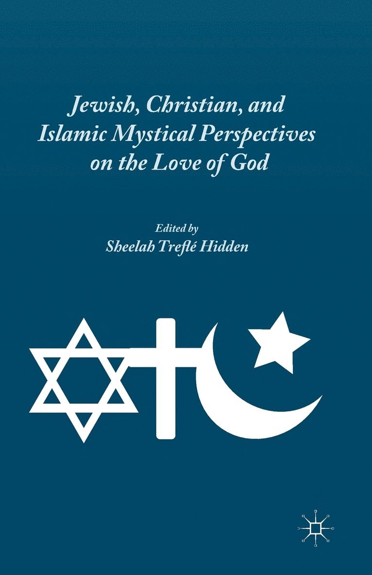 S. Hidden - Jewish, Christian, and Islamic Mystical Perspectives on the Love of God, Häftad