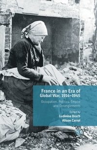bokomslag France in an Era of Global War, 1914-1945
