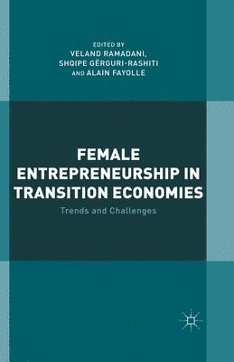 V. Ramadani, S. Gërguri-Rashiti, A. Fayolle - Female Entrepreneurship in Transition Economies, Häftad
