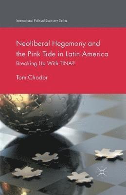 bokomslag Neoliberal Hegemony and the Pink Tide in Latin America