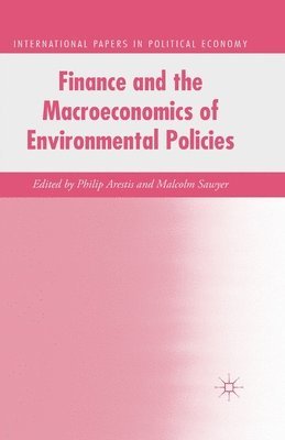 P. Arestis, M. Sawyer - Finance and the Macroeconomics of Environmental Policies, Häftad
