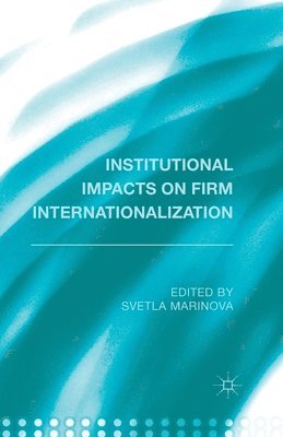 Institutional Impacts on Firm Internationalization 1