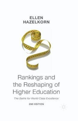 Rankings and the Reshaping of Higher Education: The Battle for World-Class Excellence