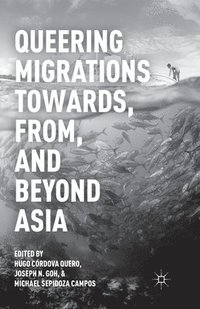 bokomslag Queering Migrations Towards, From, and Beyond Asia