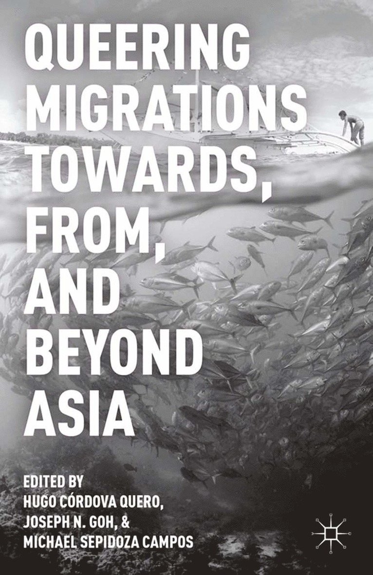 Hugo Córdova Quero, Michael Sepidoza Campos, J. Goh - Queering Migrations Towards, From, and Beyond Asia, Häftad