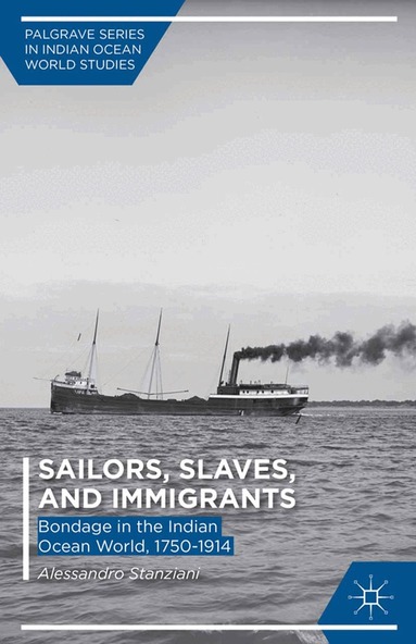 A. Stanziani - Sailors, Slaves, and Immigrants, Häftad