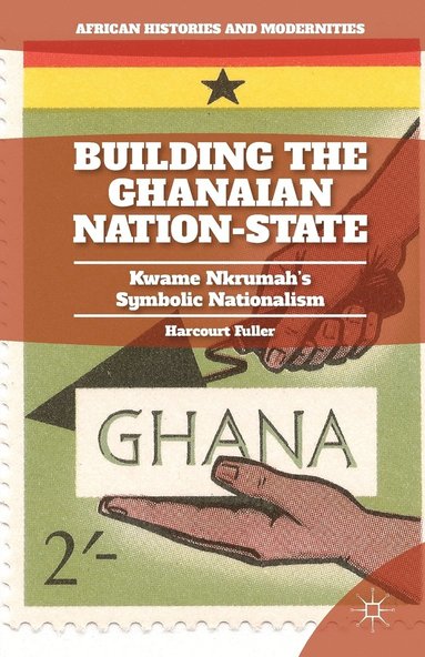 bokomslag Building the Ghanaian Nation-State