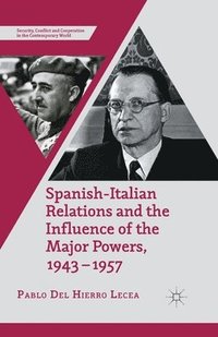 bokomslag Spanish-Italian Relations and the Influence of the Major Powers, 1943-1957