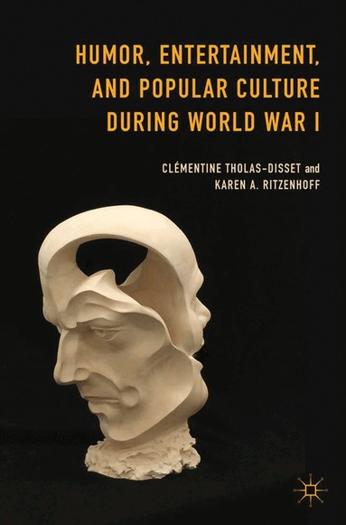 Clémentine Tholas-Disset, Karen A. Ritzenhoff - Humor, Entertainment, and Popular Culture during World War I, Häftad
