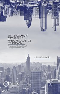 bokomslag Charismatic City and the Public Resurgence of Religion