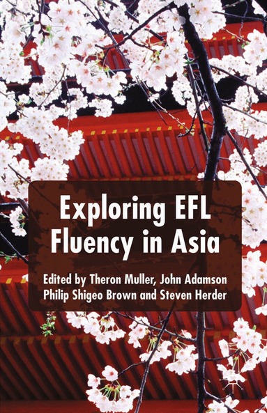 T. Muller, J. Adamson, P. Brown, S. Herder - Exploring EFL Fluency in Asia, Häftad