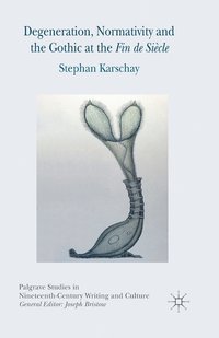 bokomslag Degeneration, Normativity and the Gothic at the Fin de Siècle