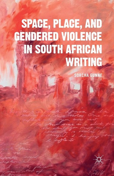 bokomslag Space, Place, and Gendered Violence in South African Writing